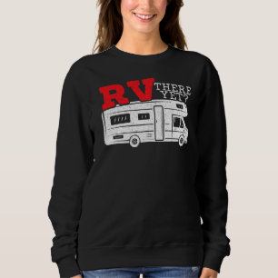 RV There Yet RV Camping Camper Caravan Trailer Mot Sweatshirt