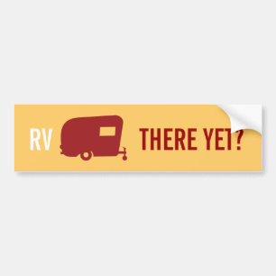 RV There Yet? - Travel Trailer Humour Bumper Sticker
