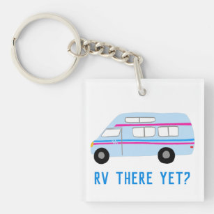 RV THERE YET? Vintage Van Motorhome Campervan  Key Ring