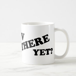 RV THERE YET? (white) Coffee Mug