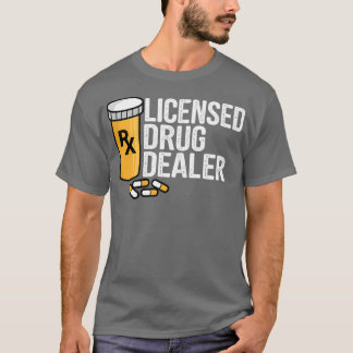 Rx Licensed Drug Dealer Funny Pharmacists Drug Sto T-Shirt