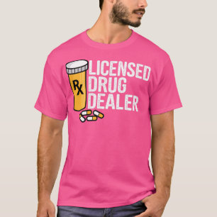 Rx Licensed Drug Dealer Funny Pharmacists Drug Sto T-Shirt