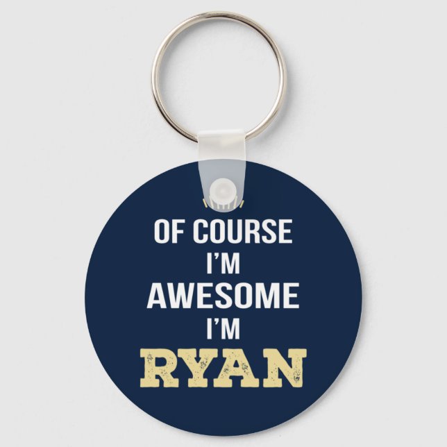 Ryan Of Course I'm Awesome Key Ring (Front)