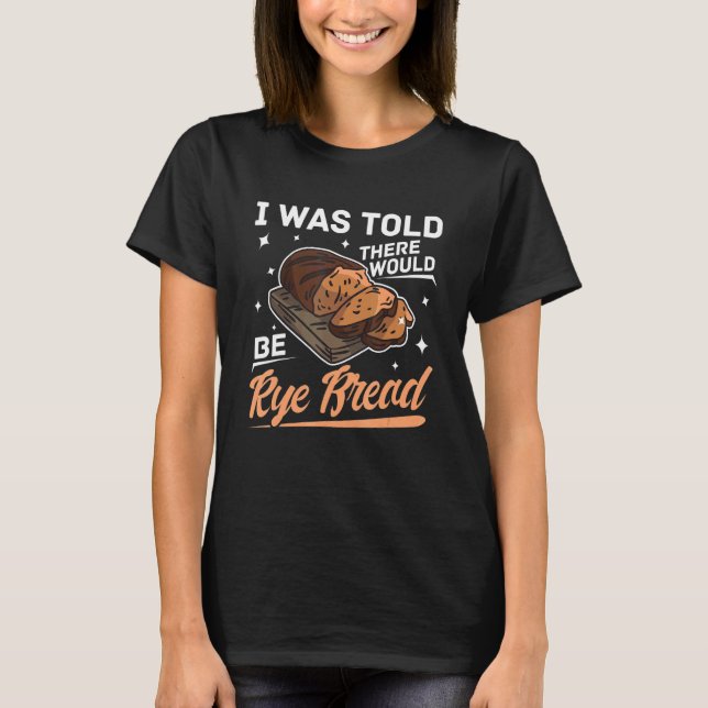 Rye Bread Recipes Gluten Free Seeds German Flour 4 T-Shirt (Front)
