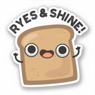 Ryes And Shine Funny Bread Pun