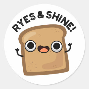 Ryes And Shine Funny Bread Pun Classic Round Sticker