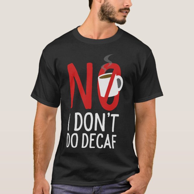 S2 Decaf Death Before Decaf (46) T-Shirt (Front)