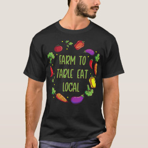 S2 Farm To Table Eat Local Farming Farmer (11) T-Shirt