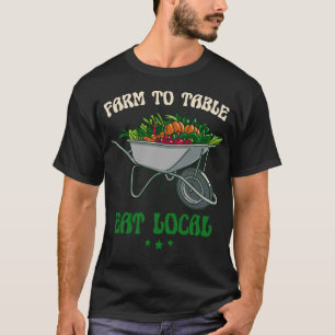 S2 Farm To Table Eat Local Farming Farmer (18) T-Shirt