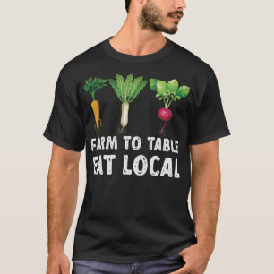S2 Farm To Table Eat Local Farming Farmer (22) T-Shirt