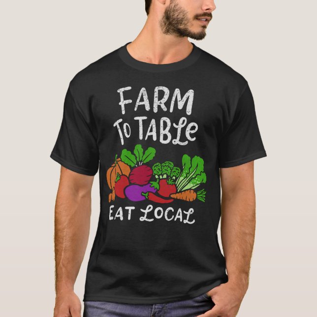 S2 Farm To Table Eat Local Farming Farmer (3) T-Shirt (Front)