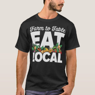 S2 Farm To Table Eat Local Farming Farmer (42) T-Shirt