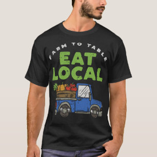 S2 Farm To Table Eat Local Farming Farmer (53) T-Shirt