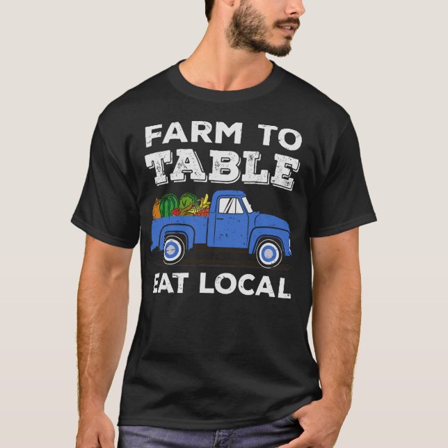 S2 Farm To Table Eat Local Farming Farmer (7) T-Shirt (Front)