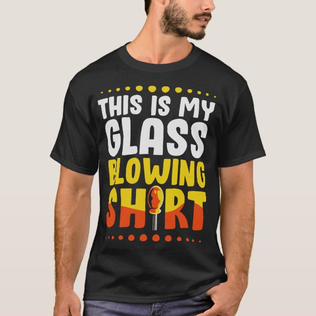 S2 Glass Blowing Glass Blower Glassblowing (104) T-Shirt (Front)