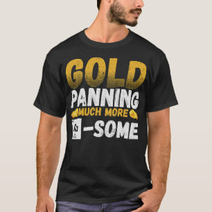 S2 Gold Panning Gold Panner (233) T-Shirt