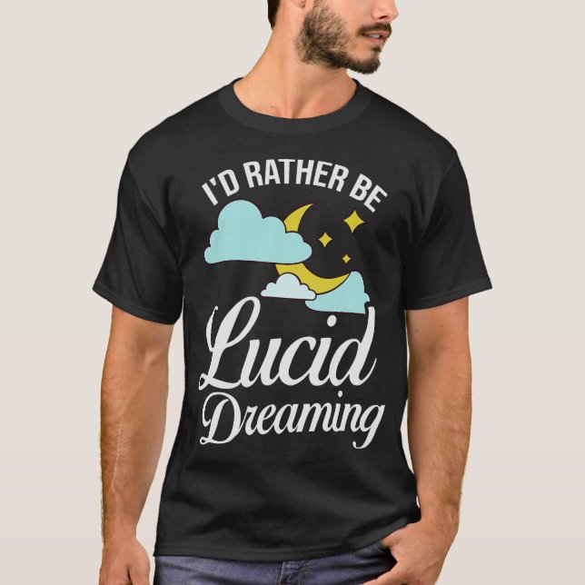 S2 Lucid Dream Lucid Dreaming Lucid Dreamer (30) T-Shirt (Front)