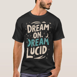 S2 Lucid Dream Lucid Dreaming Lucid Dreamer (76) T-Shirt