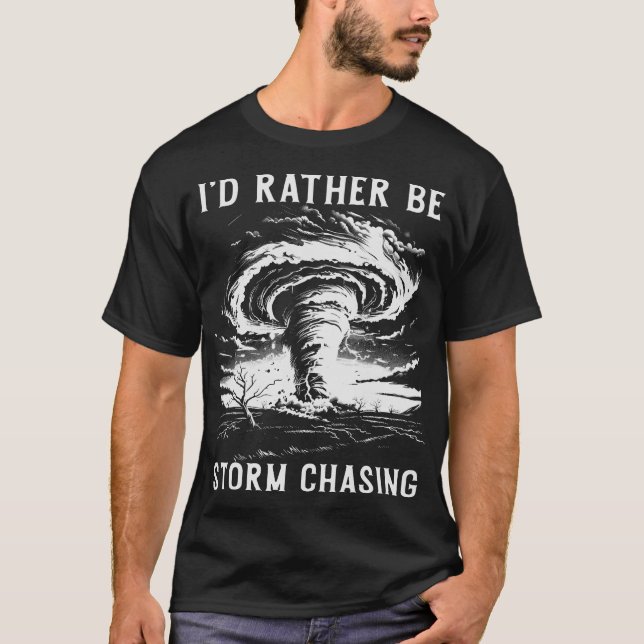 S2 Storm Chasing Chaser Stormchasing (58) T-Shirt (Front)