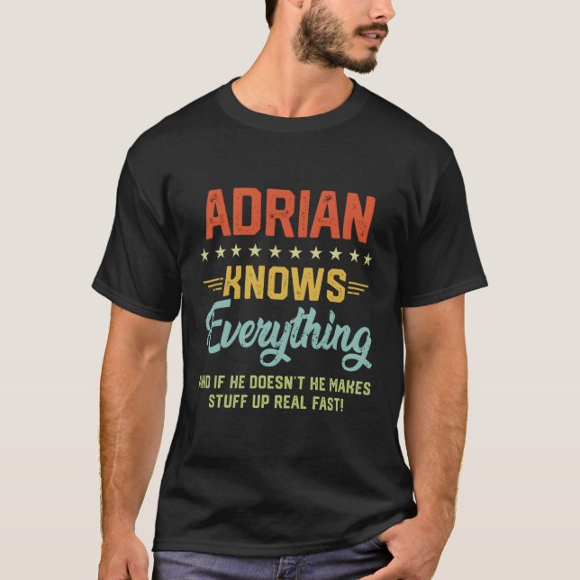 S Adrian Knows Everything Name Personalised Jokes T-Shirt (Front)