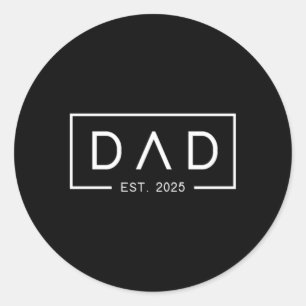S Dad Est 2025 First Dad Father'S Day 2025 New Dad Classic Round Sticker