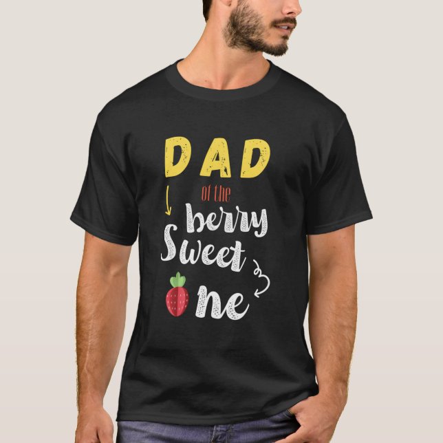 S Dad Of The Berry Sweet One Strawberry First T-Shirt (Front)