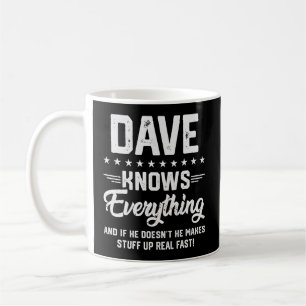 S Dave Knows Everything Name Personalized Jokes Coffee Mug