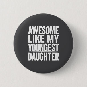 s Day Like Daughter Youngest Mother Father Joke 6 Cm Round Badge