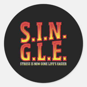 S.i.n.g.l.e Stress Is Now Gone Happy Singles Aware Classic Round Sticker