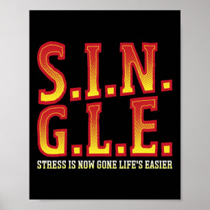 S.i.n.g.l.e Stress Is Now Gone Happy Singles Aware Poster