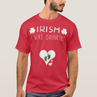 s Irish I was Drinking Pregnancy Announcement St P T-Shirt