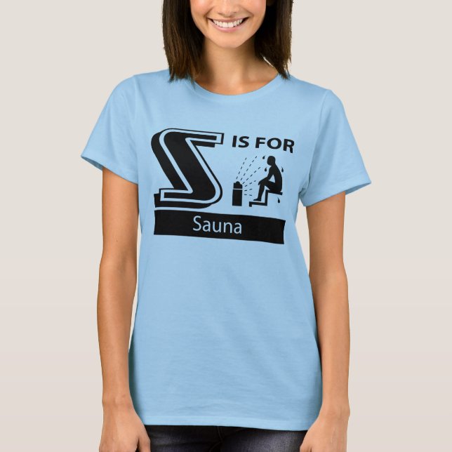 S Is For Sauna T-Shirt (Front)