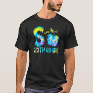 S Is For Sixth Grade Teacher Tie Dye Back To Schoo T-Shirt