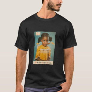 S is for Soul Sister 1970s Retro Black History Pri T-Shirt