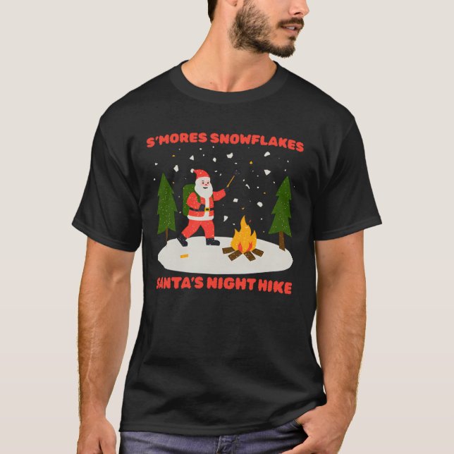 S’MORES SNOWFLAKES & SANTA’S NIGHT HIKE CHRISTMAS  T-Shirt (Front)