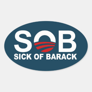 S.O.B. - Sick of Barack Oval Sticker