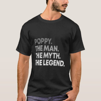 S Poppy The The Myth The Legend For Grandpa T-Shirt