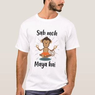 Sab Moh Maya Hai Hindi Meditation Slogan T-shirt