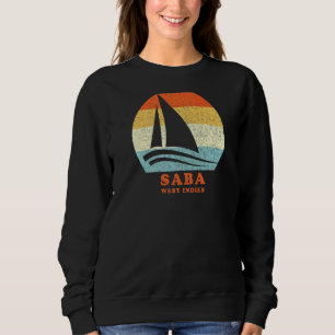 Saba West Indies Vintage Sailboat Sailing Vacation Sweatshirt