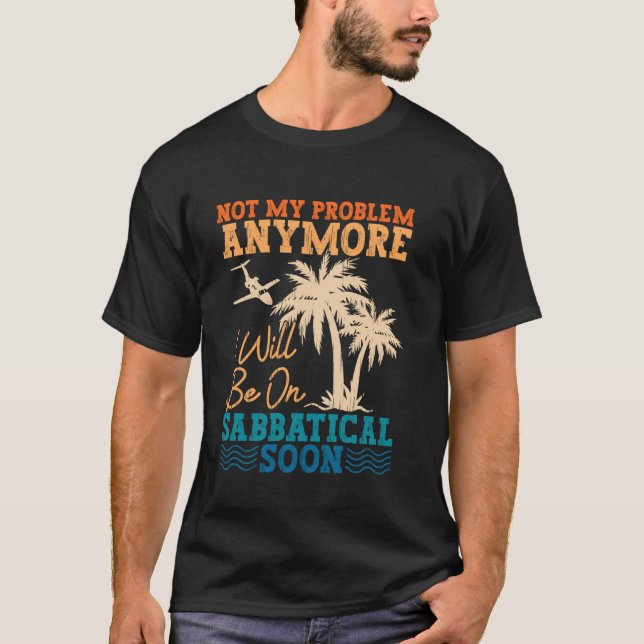 Sabbatical Travel Vacation Year Off Work Sabbatica T-Shirt (Front)