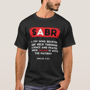 Sabr Faith Muslim Islam Mosque Quran Religion Rama T-Shirt