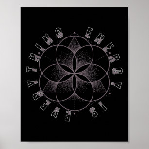 Sacred Geometry Everything Is Energy Poster