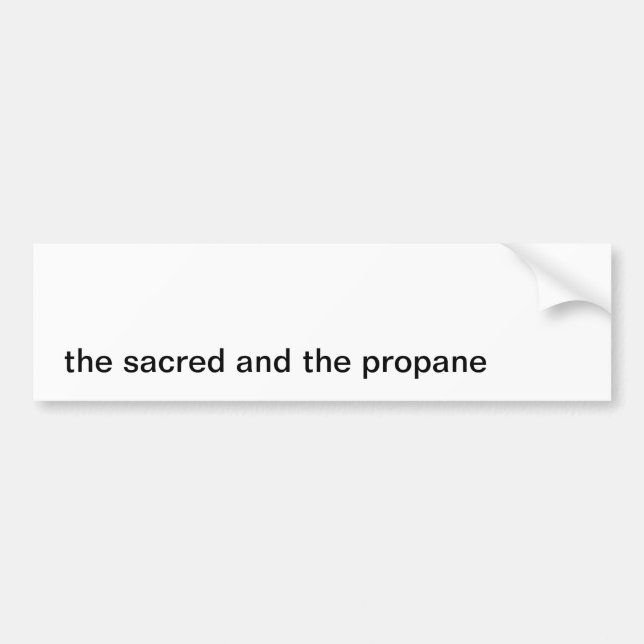 Sacred Propane Bumper Sticker (Front)