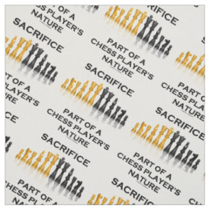 Sacrifice Part Of A Chess Player's Nature Humour Fabric