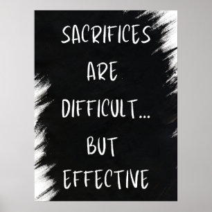Sacrifices Are Difficult - Motivational Poster