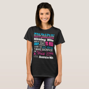 Sacrifices For True Love Electrician Wife Tshirt