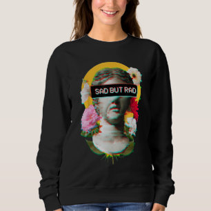 Sad But Rad - Aesthetic Flowers David Statue Eboy Sweatshirt