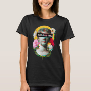 Sad But Rad - Aesthetic Flowers David Statue Eboy T-Shirt