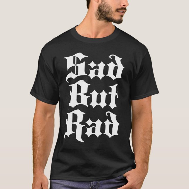 Sad But Rad  Emo T-Shirt (Front)