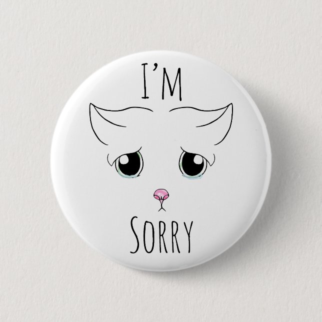 Sad Cat Face: I'm Sorry 6 Cm Round Badge (Front)